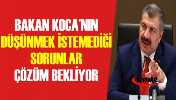 Sağlık Bakanının ‘düşünmek istemediği’ sorunlar çözüm bekliyor