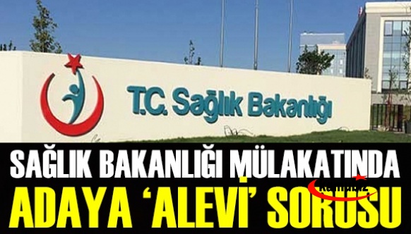 Sağlık Bakanlığı mülakatında adaya "Alevi" sorusu