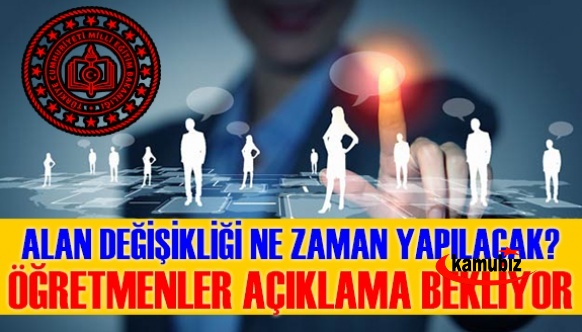 Alan değişikliği ne zaman yapılacak? Öğretmenler MEB'den açıklama bekliyor