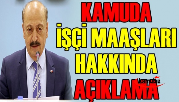 Çalışma Bakanından Kamu İşçilerinin Maaşları Hakkında Açıklama