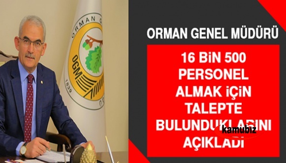 Orman Genel Müdüründen 16 bin 500 personel alımı ve görevde yükselme sınavı açıklaması