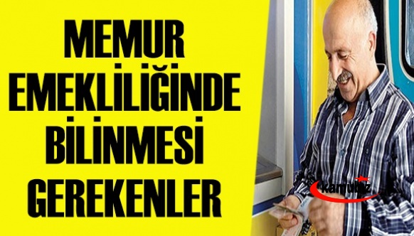 Memur emekliliğindeki ince ayrıntılar ve özellikli durumlar