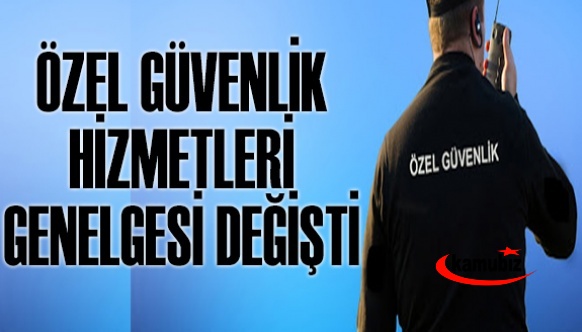 Özel Güvenlik Hizmetleri Genelgesindeki 14 Önemli Değişiklik Yayımlandı