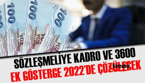 2022'de sözleşmeli personel kadroya geçecek, 3600 ek gösterge tamamlanacak!