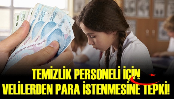 Okul müdürleri dikkat! Temizlik personeli için velilerden para istenmesine tepki!