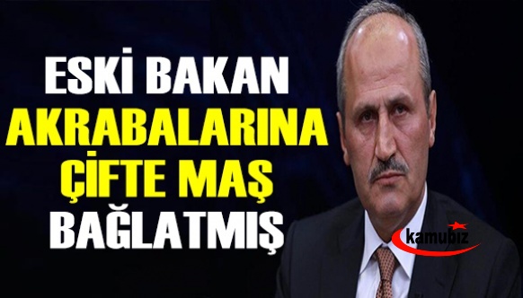 Eski bakan, akrabalarına çifte maaş bağlatmış!