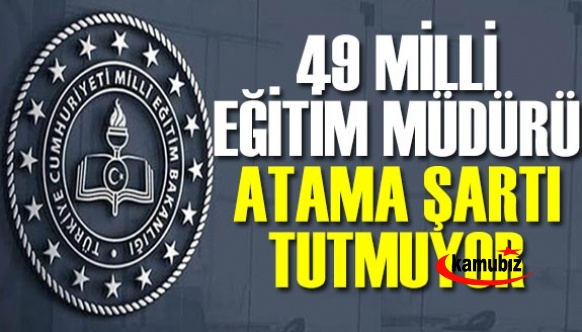 MEB'de 49 milli eğitim müdürünün atama şartları tutmuyor