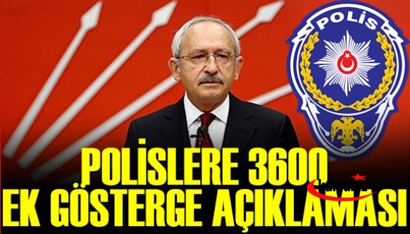 Kılıçdaroğlu: Polislere 3600 ek gösterge verilmesi lazım