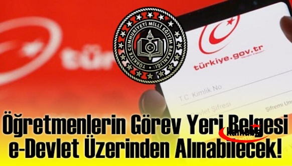 MEB personeline görev yeri belgesi, e-Devlet üzerinden erişime açıldı