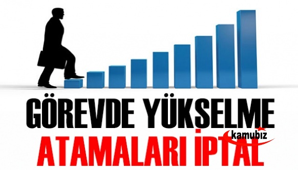 Yönetmeliğe aykırı görevde yükselme atamalar iptal edildi