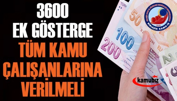 Birleşik Kamu İş: 3600 Ek Gösterge tüm kamu çalışanlarına verilmeli!