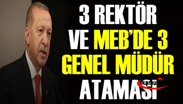 Cumhurbaşkanı MEB'de 3 Genel Müdür ve 3 Üniversiteye Rektör Atama Kararnamesini İmzaladı