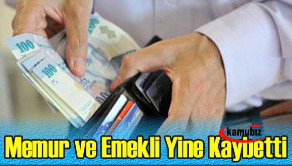 Memur ve emekli yine kaybetti