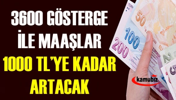 3600 ek gösterge ile maaşlar 1000 TL'ye kadar artacak