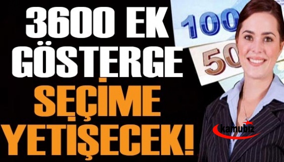 Memur ve emeklinin 3600’ü seçime yetişecek: İşte zamlı maaş ve ikramiyeler!