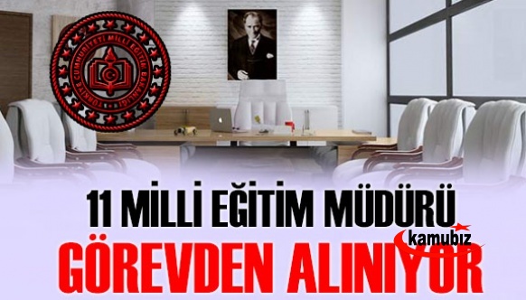 11 milli eğitim müdürü görevinden alınıyor!