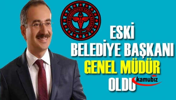 Eski Belediye Başkanı Sağlık Bakanlığına Genel Müdür Olarak Atandı