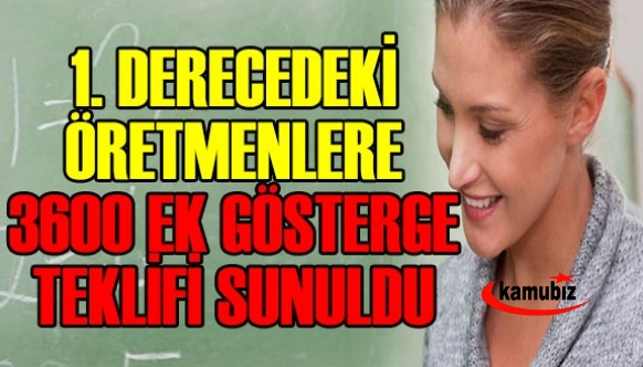 Sadece 1. derecedeki öğretmenlere 3600 ek gösterge teklif edildi