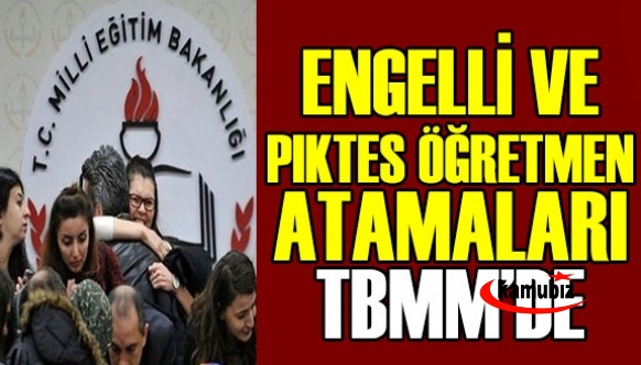 2 bin 511 engelli öğretmen ve 3 bin 900 PIKTES öğretmeleri atama bekliyor