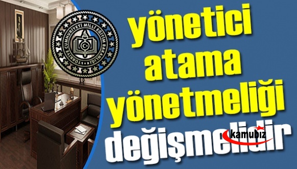 MEB yönetici atama yönetmeliği değişmelidir!