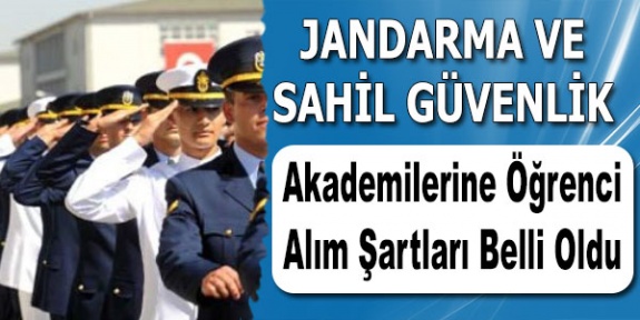 Jandarma ve Sahil Güvenlik Akademisi Öğrenci Alım Şartları Resmi Gazetede Yayımlandı