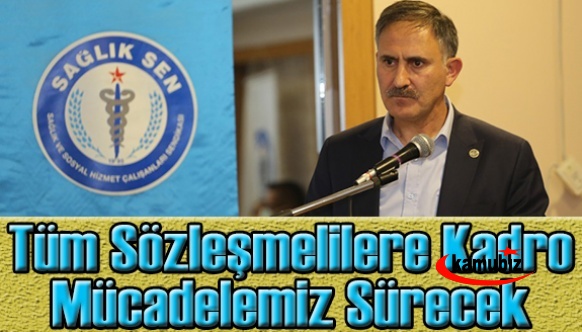 Semih Durmuş: 2022 Sözleşmelilere Kadro Yılı Olacak!