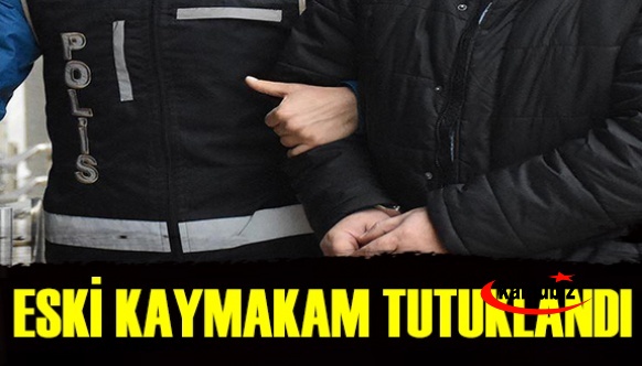 Eski kaymakam sahte para operasyonunda tutuklandı