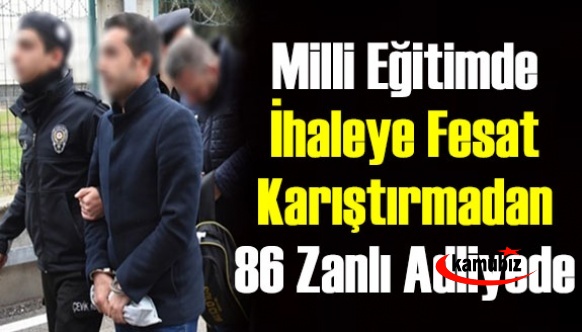 Milli Eğitim Müdürlüğünde ihaleye fesat karıştırma iddiasına ilişkin 86 zanlı adliyede