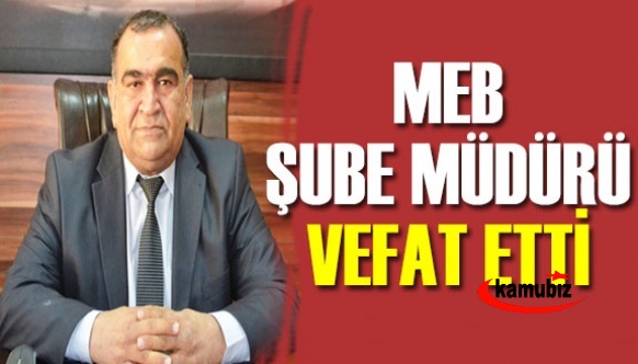 Milli Eğitim Şube Müdürü hayatını kaybetti