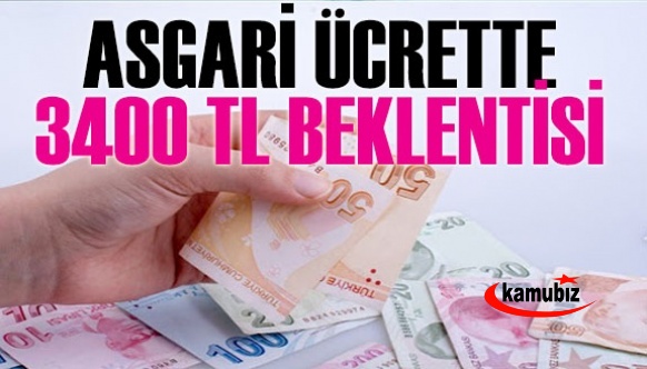 Asgari ücrette 3.400 TL beklentisi