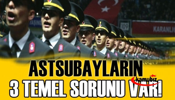 Astsubayların 3 temel sorunu var!