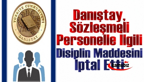 Danıştay'dan, sözleşmeli personelle ilgili disiplin maddesine iptal geldi