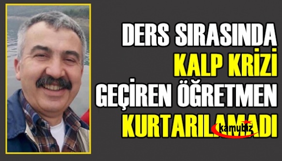 Derste kalp krizi geçiren öğretmen hayatını kaybetti