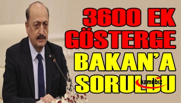 3600 ek gösterge Bakan Bilgine soruldu!