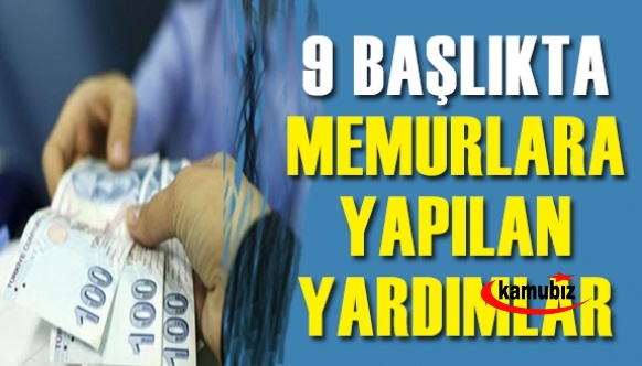 Dokuz başlıkta memurlara yapılan sosyal yardımlar