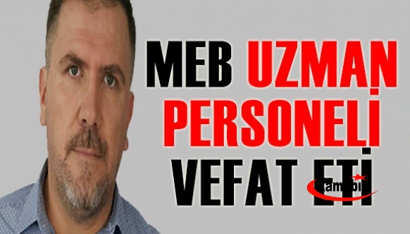 MEB'de uzman personel vefat etti!