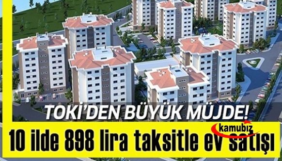 TOKİ'den, 10 ilde 898 lira taksitle ev satışı