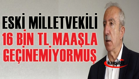 Ak Partili eski milletvekili 16 bin TL maaşla geçinmekte zorlanıyormuş