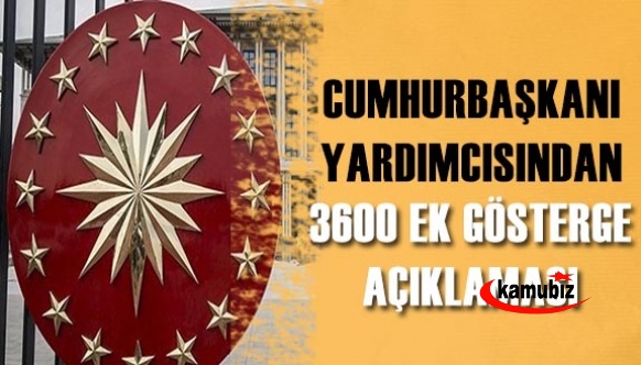 Cumhurbaşkanlığı 3600 ek gösterge hakkında yeni açıklama yaptı