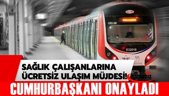 Cumhurbaşkanı Erdoğan, sağlık çalışanlarına ücretsiz ulaşım hakkını onayladı