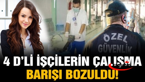 Kamuda 4 D'li işçilerinin çalışma barışı bozuldu!