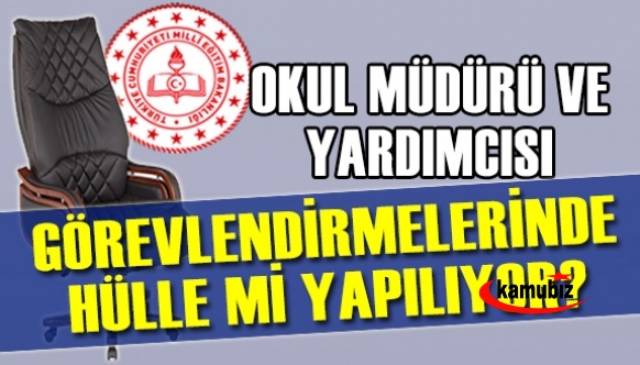 Okul müdürü ve yardımcısı görevlendirmelerinde hülle yapılıyor