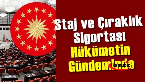 Hükümet Staj ve Çıraklık Sürelerinin Sigorta Başlangıcı Sayılması İçin Adım Atıyor