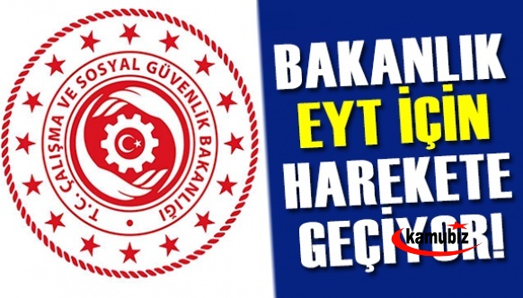 Çalışma Bakanlığı'nda EYT için çalışma başlatılıcak