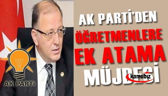 Ak Parti Milletvekilinden Öğretmenlere Ek Atama Müjdesi