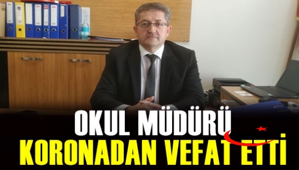 Okul Müdürü Kemal Erzan koronavirüs nedeniyle vefat etti