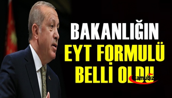 Çalışma ve Sosyal Güvenlik Bakanlığının Erdoğan'a sunmaya hazırlandığı EYT formülleri belli oldu