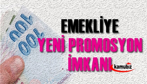 Emekliye yeni promosyon imkanı