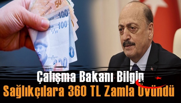 Çalışma bakanı, sağlıkçılara 360 liralık zamla övündü