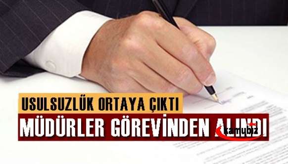 Usulsüzlükler Ortaya Çıkanca Müdürler ve Müfettiş Görevden Alındı